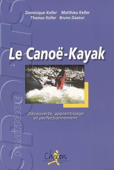 Le canoë-kayak : découverte, apprentissage et perfectionnement