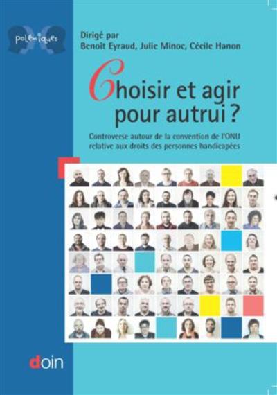 Choisir et agir pour autrui ? : controverses autour de la convention de l'ONU relative aux droits des personnes handicapées