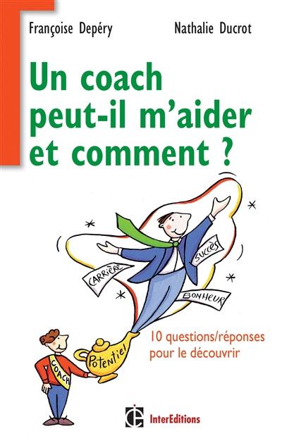 Un coach peut-il m'aider et comment ? : 10 questions-réponses pour le découvrir