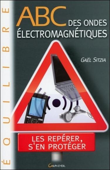 Abc des ondes électromagnétiques : les repérer, s'en protéger