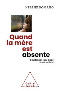 Quand la mère est absente : souffrance des liens mère-enfant