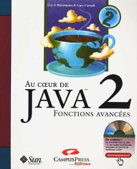 Au coeur de Java TM 2. Vol. 2. Fonctions avancées