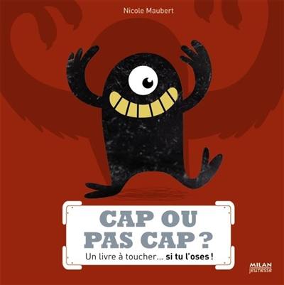 Cap ou pas cap ? : un livre à toucher... si tu l'oses !