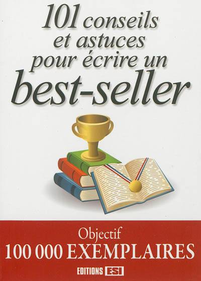 101 conseils et astuces pour écrire un best-seller