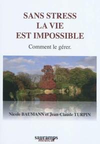 Sans stress la vie est impossible : comment le gérer