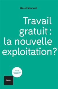 Travail gratuit : la nouvelle exploitation ?