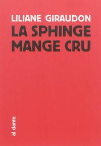 La sphinge mange cru