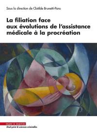 La filiation face aux évolutions de l'assistance médicale à la procréation