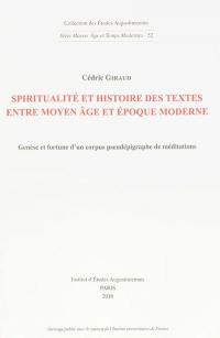 Spiritualité et histoire des textes entre Moyen Age et époque moderne : genèse et fortune d'un corpus pseudépigraphe de méditations