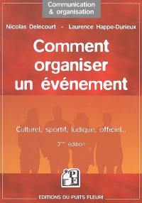 Comment organiser un événement : culturel, sportif, ludique, officiel...