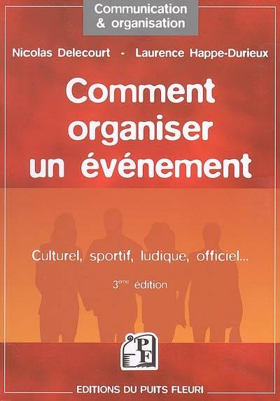 Comment organiser un événement : culturel, sportif, ludique, officiel...