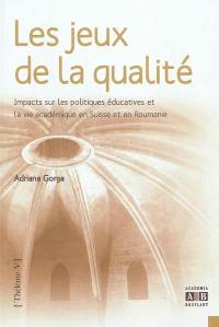 Les jeux de la qualité : impacts sur les politiques éducatives et la vie académique en Suisse et en Roumanie