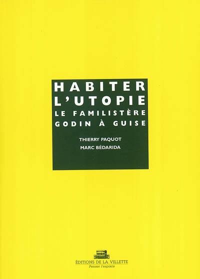 Habiter l'utopie : le Familistère Godin à Guise