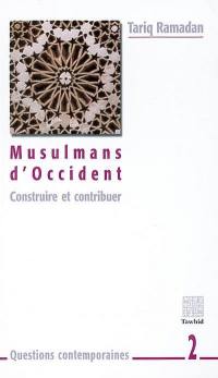 Musulmans d'Occident : construire et contribuer