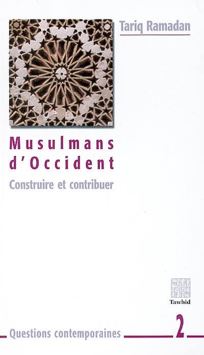 Musulmans d'Occident : construire et contribuer