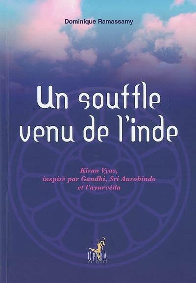 Un souffle venu de l'Inde : Kyran Vyas, inspiré par Gandhi, Sri Aurobindo et l'ayurvéda