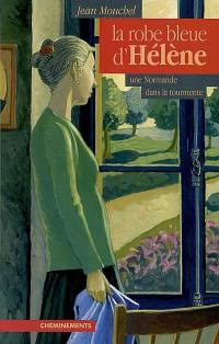 La robe bleue d'Hélène : une Normande dans la tourmente