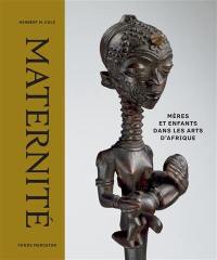 Maternité : mères et enfants dans les arts d'Afrique