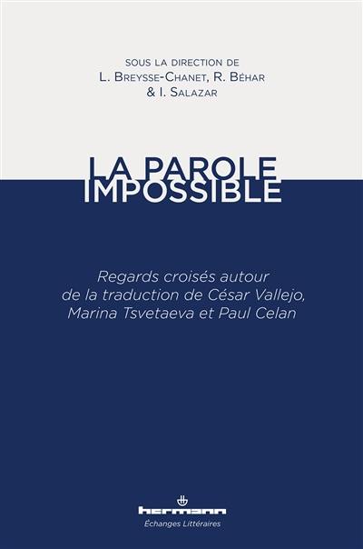 La parole impossible : regards croisés autour de la traduction de César Vallejo, Marina Tsvetaeva et Paul Celan