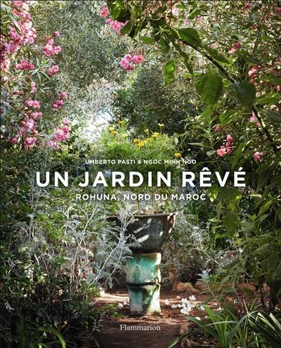 Un jardin rêvé : Rohuna, nord du Maroc