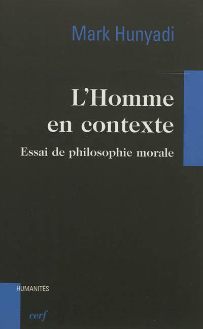 L'homme en contexte : essai de philosophie morale