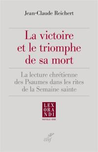 La victoire et le triomphe de sa mort : la lecture chrétienne des Psaumes dans les rites de la semaine sainte