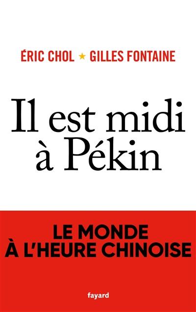 Il est midi à Pékin : le monde à l'heure chinoise