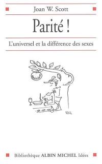 Parité ! : l'universel et la différence des sexes