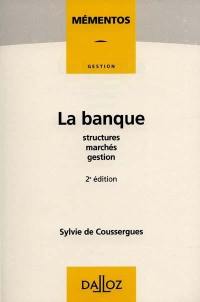 La Banque : structures, marchés, gestion