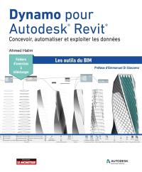 Dynamo pour Autodesk Revit : concevoir, automatiser et exploiter les données