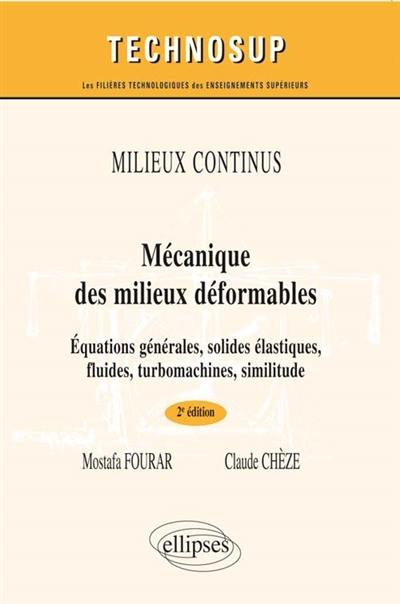 Mécanique des milieux déformables : équations générales, solides élastiques, fluides, turbomachines, similitude