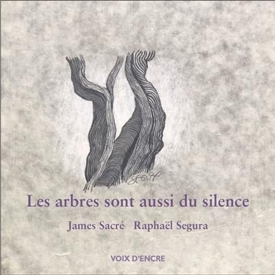 Les arbres sont aussi du silence