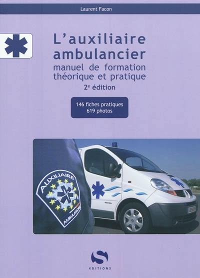 L'auxiliaire ambulancier : manuel de formation théorique et pratique