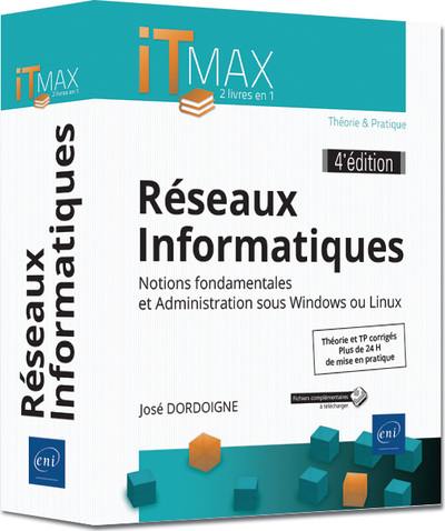 Réseaux informatiques : notions fondamentales et administration sous Windows ou Linux : théorie & pratique