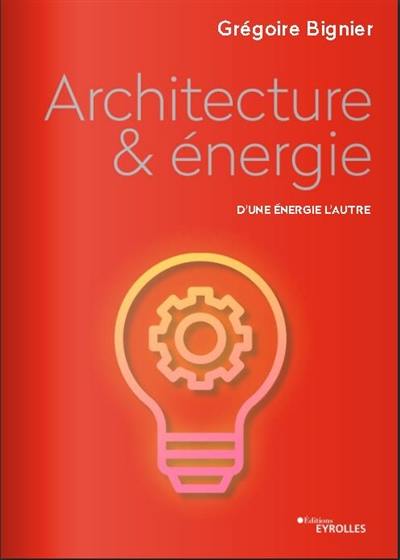 Architecture & énergie : d'une énergie l'autre