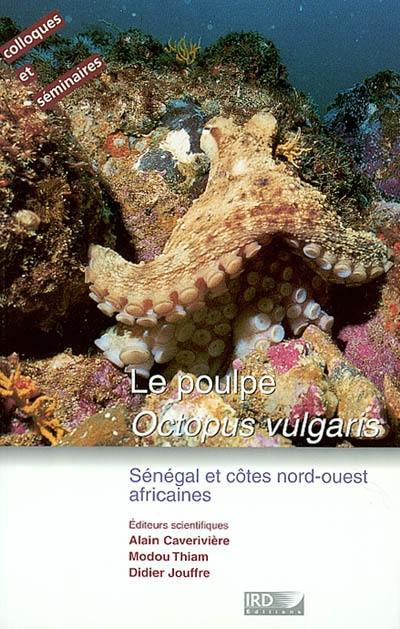 Le poulpe Octopus vulgaris : Sénégal et côtes nord-ouest africaines : actes du colloque, Centre de recherches océanographiques de Dakar-Thiaroye, 14-18 février 2000