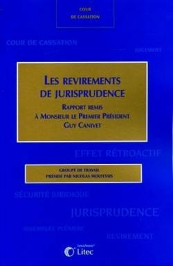 Les revirements de la jurisprudence : rapport remis à monsieur le premier président Guy Canivet