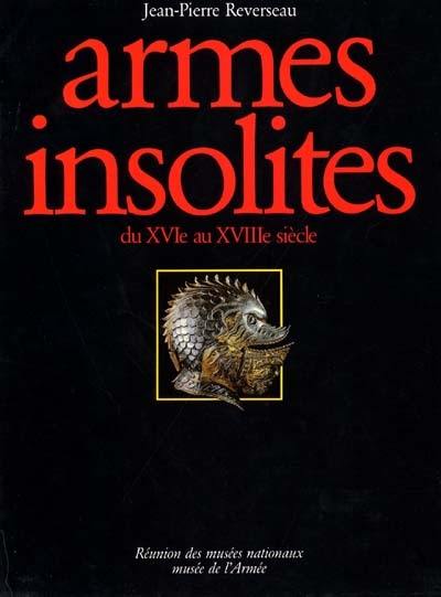 Armes insolites : du XVIe au XVIIIe siècle