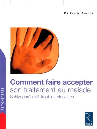 Comment faire accepter son traitement au malade : schizophrénie et troubles bipolaires