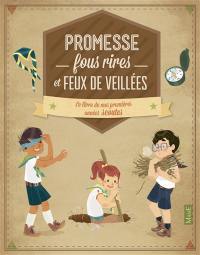 Promesse, fous rires et feux de veillées : le livre de mes premières années scoutes