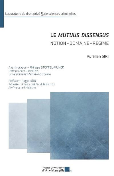 Le mutuus dissensus : notion, domaine, régime