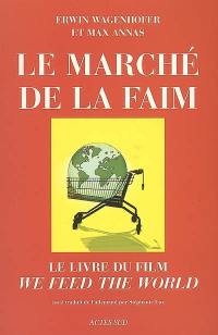 Le marché de la faim : le livre du film We feed the World