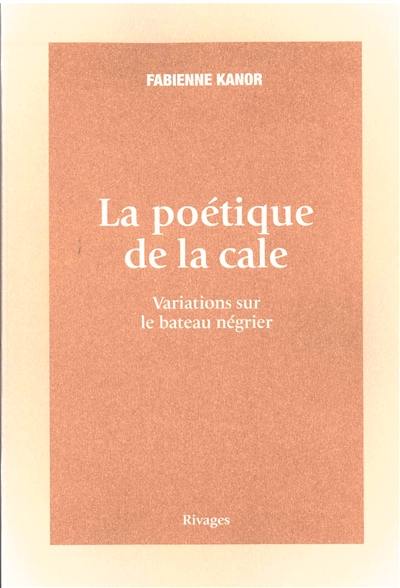 La poétique de la cale : variations sur le bateau négrier