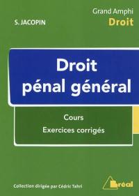 Droit pénal général : cours, exercices corrigés