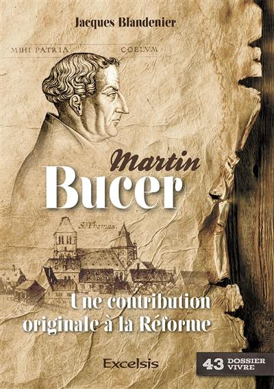 Martin Bucer : une contribution originale à la Réforme