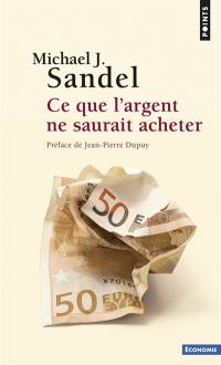 Ce que l'argent ne saurait acheter : les limites morales du marché