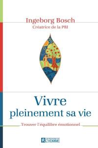 Vivre pleinement sa vie : trouver l'équilibre émotionnel