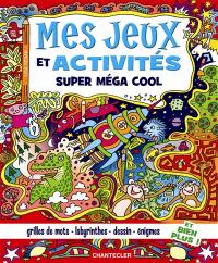 Mes jeux et activités super méga cool : grilles de mots, labyrinthes, dessin, énigmes et bien plus !