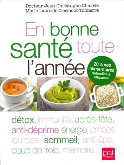 En bonne santé toute l'année : 20 cures alimentaires naturelles et efficaces