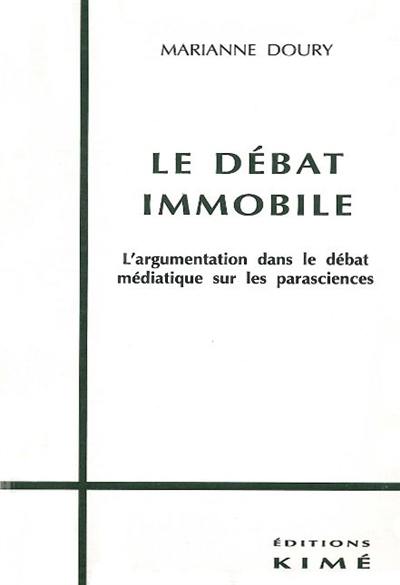 Le débat immobile : l'argumentation dans le débat médiatique sur les parasciences